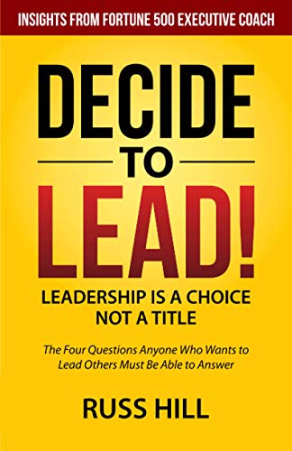 Stock image for Decide to Lead : Leadership Is a Choice, Not a Title for sale by Better World Books