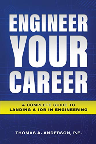 Imagen de archivo de Engineer Your Career: A Complete Guide to Landing a Job in Engineering a la venta por GF Books, Inc.