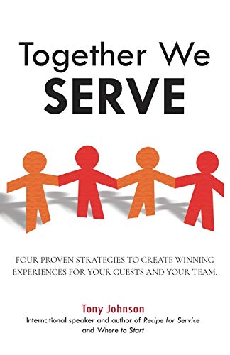 Stock image for Together We Serve: Four Proven Strategies to Create Winning Experiences for Your Guests and Your Team for sale by Decluttr