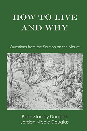 Beispielbild fr How to Live and Why: Questions from the Sermon on the Mount zum Verkauf von Buchpark