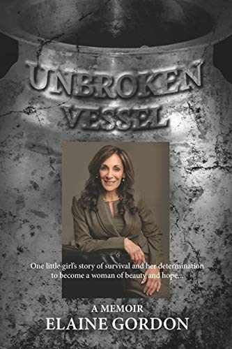 Stock image for Unbroken Vessel: One little girl's story of survival and her determination to become a woman of beauty and hope. for sale by ThriftBooks-Dallas