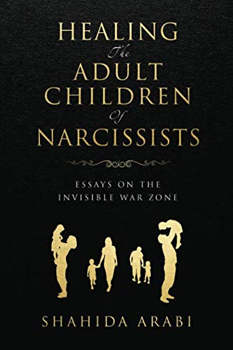 Stock image for Healing the Adult Children of Narcissists: Essays on The Invisible War Zone and Exercises for Recovery for sale by Half Price Books Inc.