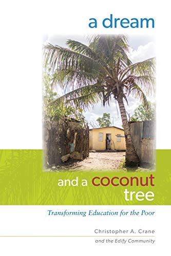 Stock image for A Dream and a Coconut Tree: Transforming Education for the Poor for sale by SecondSale