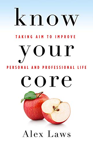 Stock image for Know Your Core: Taking Aim to Improve Personal and Professional Life for sale by Revaluation Books
