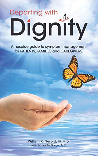 Stock image for Departing with Dignity: A hospice guide to symptom management for PATIENTS, FAMILIES and CAREGIVERS. for sale by SecondSale