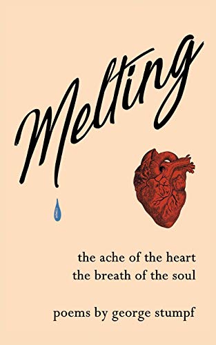 Imagen de archivo de Melting: Poems ~ the ache of the heart, the breath of the soul a la venta por Save With Sam