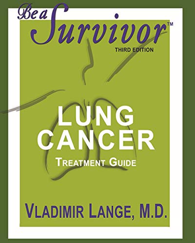 Beispielbild fr Be A Survivor: Lung Cancer Treatment Guide: Revised Third Edition zum Verkauf von Books From California