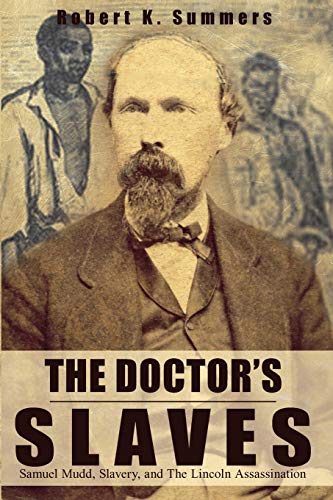 Beispielbild fr The Doctor`s Slaves: Samuel Mudd, Slavery, and The Lincoln Assassination zum Verkauf von Buchpark