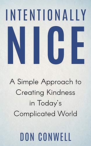 Beispielbild fr Intentionally Nice: A Simple Approach to Creating Kindness in Today's Complicated World zum Verkauf von SecondSale