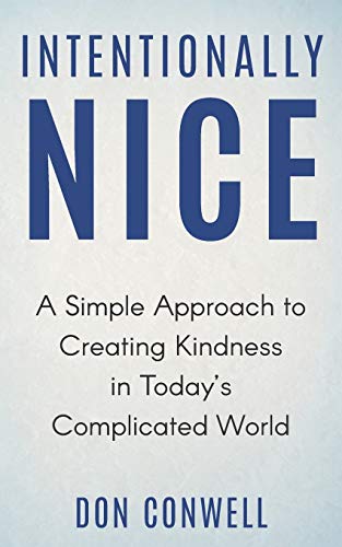 Imagen de archivo de Intentionally Nice: A Simple Approach to Creating Kindness in Today's Complicated World a la venta por SecondSale