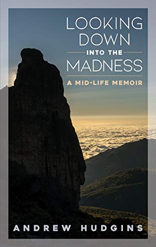 Imagen de archivo de Looking Down Into the Madness: A Midlife Memoir a la venta por ThriftBooks-Atlanta