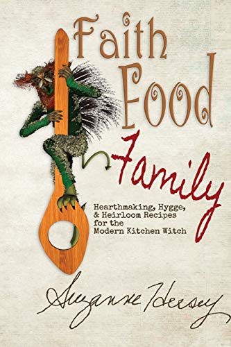 Beispielbild fr Faith Food Family: Hearthmaking, Hygge, and Heirloom Recipes for the Modern Kitchen Witch zum Verkauf von Buchpark