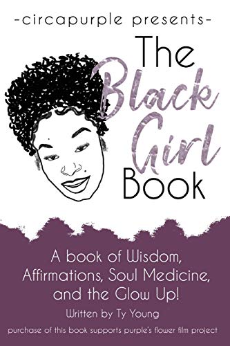 Stock image for The Black Girl Book: A book of Wisdom, Affirmations, Soul Medicine, and the Glow Up! for sale by Lucky's Textbooks