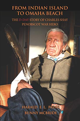 9780578497273: From Indian Island to Omaha Beach: The D-Day Story of Charles Shay, Penobscot Indian War Hero
