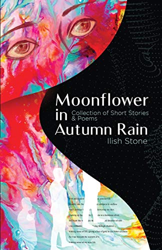 Stock image for Moonflower in Autumn Rain: Collection of Short Stories & Poems for sale by ThriftBooks-Dallas