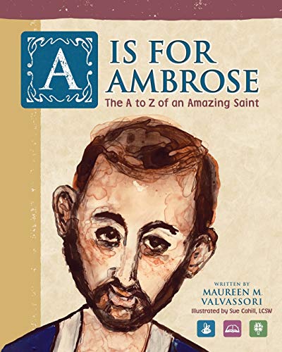 Stock image for A Is For Ambrose: The A to Z of an Amazing Saint for sale by ThriftBooks-Atlanta
