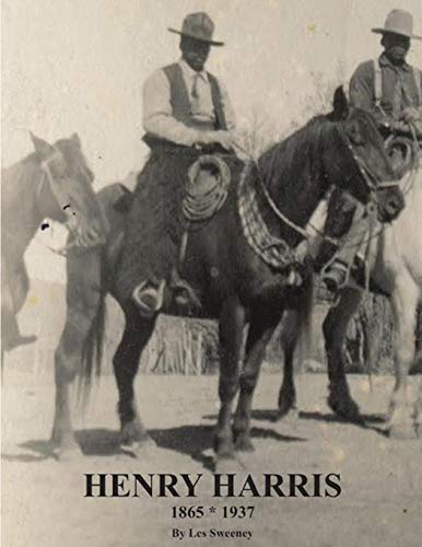 Stock image for HENRY HARRIS 1865 * 1937: LEGENDARY BLACK VAQUERO for sale by Front Cover Books