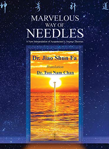 Stock image for Marvelous Way of Needles: Reading Ling Shu Nine Needles and Twelve Yuan-Source Points for sale by Red's Corner LLC