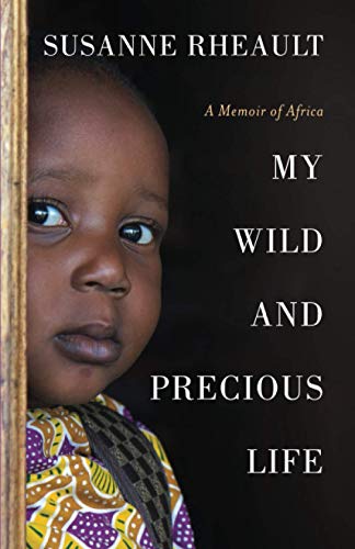 Imagen de archivo de My Wild and Precious Life : A Memoir of Africa a la venta por Better World Books