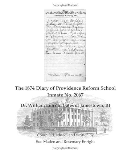 9780578502540: The 1874 Diary of Providence Reform School Inmate No. 2067: Dr. William Lincoln Bates of Jamestown, RI