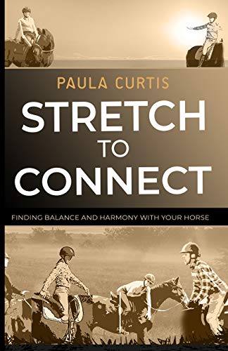 Stock image for Stretch To Connect: Finding Balance And Harmony With Your Horse for sale by Books Unplugged