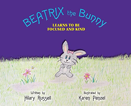 Stock image for Beatrix the Bunny: Learns to Be Focused and Kind (1) for sale by GF Books, Inc.