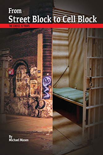 Stock image for From Street Block to Cell Block: The Choice is Yours for sale by ThriftBooks-Dallas