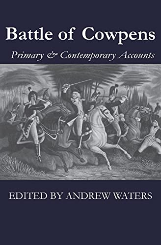 Beispielbild fr Battle of Cowpens: Primary & Contemporary Accounts zum Verkauf von Lucky's Textbooks