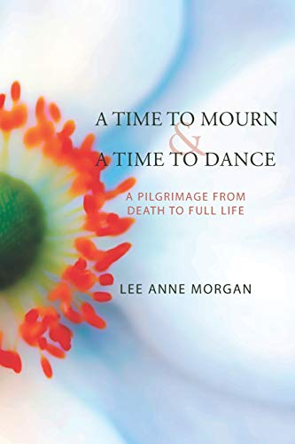 Stock image for A Time to Mourn and A Time to Dance: A Pilgrimage from Death to Full Life for sale by HPB-Ruby