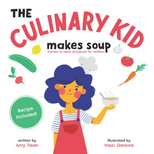 Stock image for The Culinary Kid Makes Soup: Garden to table storybook for children for sale by SecondSale