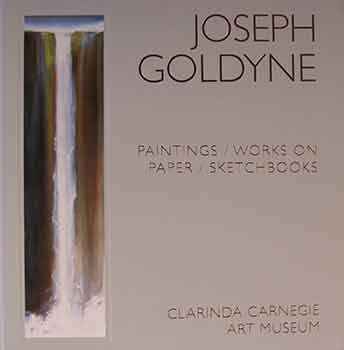 Stock image for Joseph Goldyne: Paintings / Works on Paper / Sketchbooks for sale by Better World Books