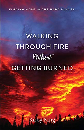 Imagen de archivo de Walking Through Fire Without Getting Burned: Finding Hope in the Hard Places a la venta por ThriftBooks-Atlanta