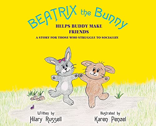 Stock image for Beatrix the Bunny: Helps Buddy Make Friends: A Story for Those Who Struggle to Socialize for sale by Books From California