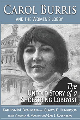Stock image for Carol Burris and the Women's Lobby: The Untold Story of a Shoestring Lobbyist for sale by Wonder Book