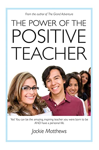 Beispielbild fr The Power of the Positive Teacher: Yes! You CAN be the amazing, inspiring teacher you were born to be- AND have a personal life. zum Verkauf von Goodwill