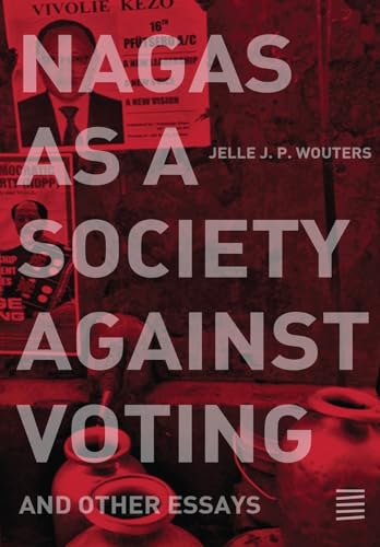 Stock image for Nagas as a Society against Voting: and other essays for sale by California Books