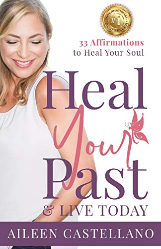 Beispielbild fr Heal Your Past and Live Today : 33 Affirmations to Heal Your Soul zum Verkauf von Better World Books