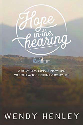 

Hope in the Hearing: A 30 Day Devotional empowering you to hear God in your everyday life