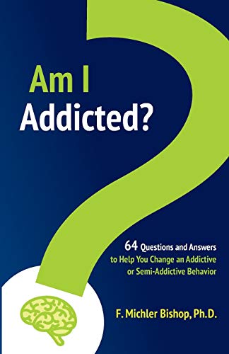 Imagen de archivo de Am I Addicted?: 64 Questions and Answers to Help You Change an Addictive or Semi-Addictive Behavior a la venta por Revaluation Books