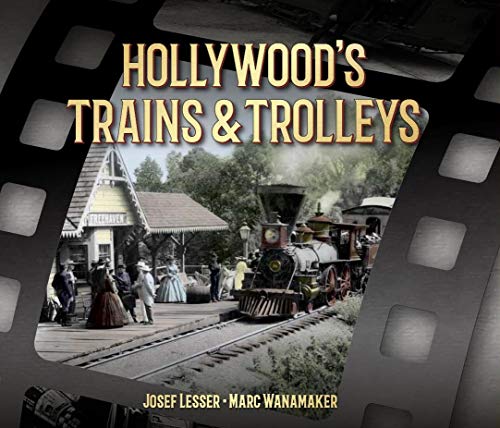 Stock image for Hollywood's Trains & Trolleys for sale by Virginia Martin, aka bookwitch