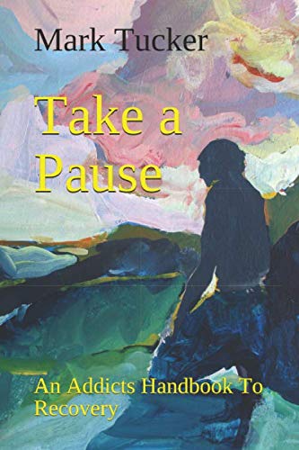 Beispielbild fr Take A Pause: An Addicts Handbook To Recovery zum Verkauf von HPB-Emerald