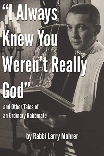 Stock image for "I Always Knew You Weren't Really God" and Other Tales of an Ordinary Rabbinate for sale by THE SAINT BOOKSTORE