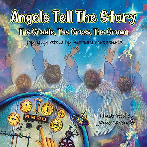 Beispielbild fr Angels Tell The Story - The Cradle, The Cross, The Crown zum Verkauf von Reliant Bookstore