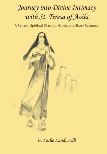 Stock image for Journey into Divine Intimacy with St. Teresa of Avila: A Retreat, Spiritual Direction Guide, and Study Resource for sale by ThriftBooks-Dallas