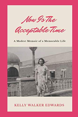 9780578537979: NOW IS THE ACCEPTABLE TIME: A MODEST MEMOIR OF A MEMORABLE LIFE