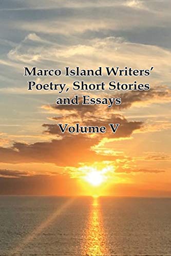 Beispielbild fr Marco Island Writers Poetry, Short Stories and Essays: Vol V zum Verkauf von Blue Vase Books