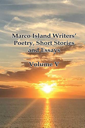 Stock image for Marco Island Writers Poetry, Short Stories and Essays: Vol V for sale by Blue Vase Books
