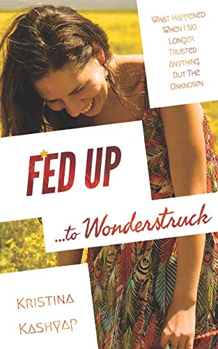 Imagen de archivo de Fed Up to Wonderstruck: What happened when I no longer trusted anything but the Unknown a la venta por SecondSale