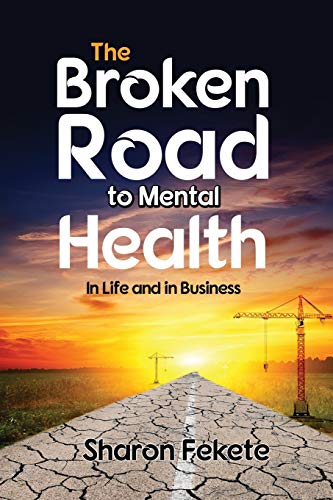 Stock image for The Broken Road to Mental Health: In Life and in Business for sale by Books From California