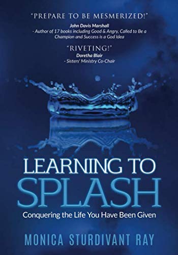 Imagen de archivo de Learning To Splash!: Conquering The Life You Have Been Given a la venta por Revaluation Books